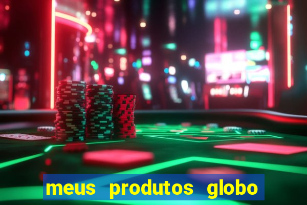 meus produtos globo com pagamento